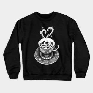 Tea Leaf Reading in Tea Cup - Find Acceptance Within Yourself Crewneck Sweatshirt